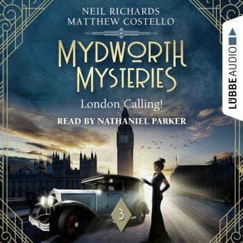 Скачать London Calling! - Mydworth Mysteries - A Cosy Historical Mystery Series, Episode 3 (Unabridged) - Matthew  Costello