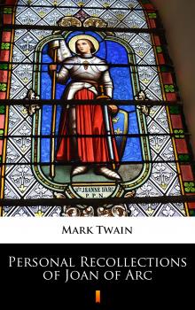 Скачать Personal Recollections of Joan of Arc - Mark Twain