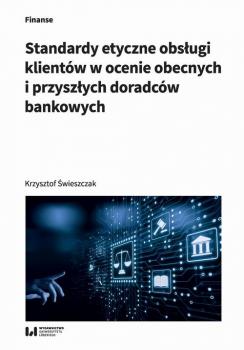 Скачать Standardy etyczne obsługi klientów w ocenie obecnych i przyszłych doradców bankowych - Krzysztof Świeszczak