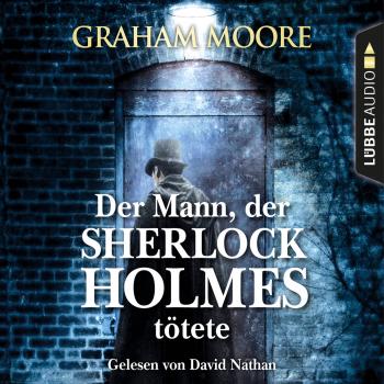 Скачать Der Mann, der Sherlock Holmes tötete (Gekürzt) - Graham  Moore