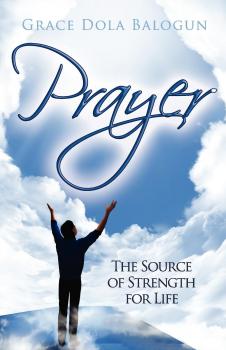 Скачать Prayer the Source of Strength for Life - None Grace Dola Balogun None