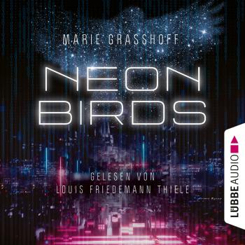 Скачать Neon Birds (Ungekürzt) - Marie Graßhoff