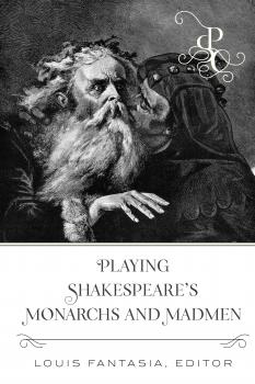 Скачать Playing Shakespeares Monarchs and Madmen - Отсутствует