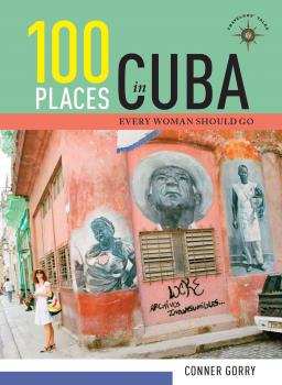 Скачать 100 Places in Cuba Every Woman Should Go - Conner  Gorry