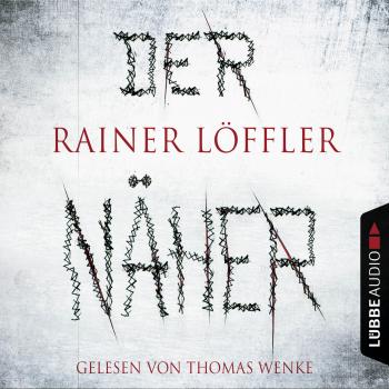 Скачать Der Näher - Martin Abel 3 (Ungekürzt) - Rainer Löffler