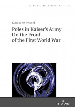 Скачать Poles in Kaisers Army On the Front of the First World War - Ryszard Kaczmarek
