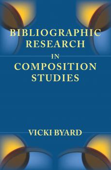 Скачать Bibliographic Research in Composition Studies - Vicki Byard