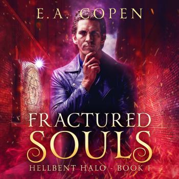 Скачать Fractured Souls - Hellbent Halo, Book 1 (Unabridged) - E.A. Copen