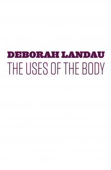 Скачать The Uses of the Body - Deborah Landau