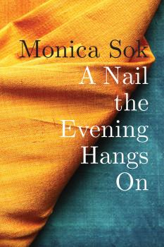 Скачать A Nail the Evening Hangs On - Monica Sok