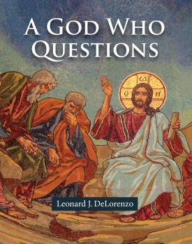 Скачать A God Who Questions - Leonard J. DeLorenzo