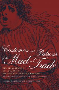 Скачать Customers and Patrons of the Mad-Trade - Andrew  Scull
