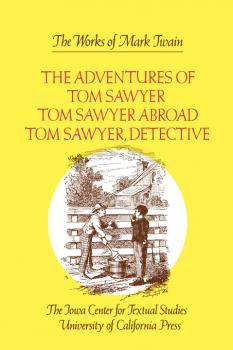 Скачать The Adventures of Tom Sawyer, Tom Sawyer Abroad, and Tom Sawyer, Detective - Mark Twain