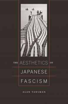 Скачать The Aesthetics of Japanese Fascism - Alan Tansman