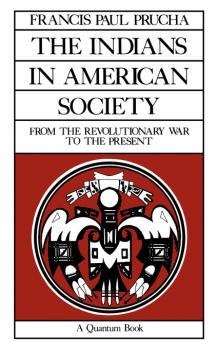 Скачать The Indians in American Society - Francis Paul Prucha