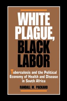 Скачать White Plague, Black Labor - Randall M. Packard