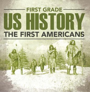 Скачать First Grade Us History: The First Americans - Baby Professor