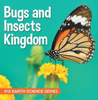 Скачать Bugs and Insects Kingdom : K12 Earth Science Series - Baby Professor
