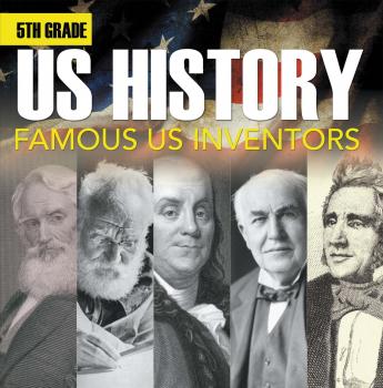 Скачать 5th Grade Us History: Famous US Inventors - Baby Professor