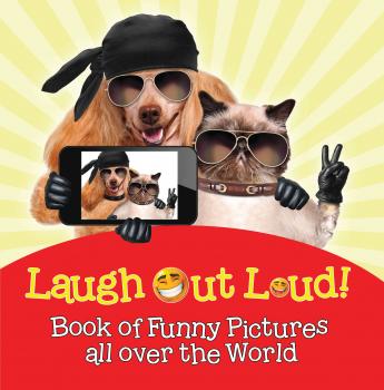 Скачать Laugh Out Loud! Book of Funny Pictures all over the World - Baby Professor