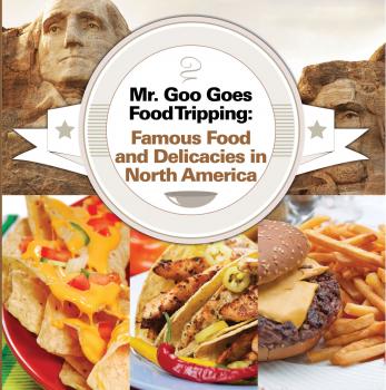 Скачать Mr. Goo Goes Food Tripping: Famous Food and Delicacies in North America - Baby Professor