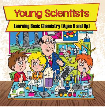 Скачать Young Scientists: Learning Basic Chemistry (Ages 9 and Up) - Baby Professor