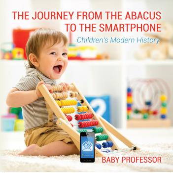 Скачать The Journey from the Abacus to the Smartphone | Children's Modern History - Baby Professor