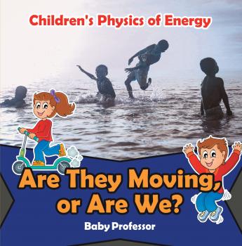 Скачать Are They Moving, or Are We? | Children's Physics of Energy - Baby Professor