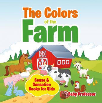 Скачать The Colors of the Farm | Sense & Sensation Books for Kids - Baby Professor