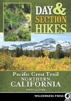 Скачать Day & Section Hikes Pacific Crest Trail: Northern California - Wendy Lautner