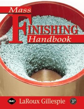 Скачать Mass Finishing Handbook - LaRoux K. Gillespie