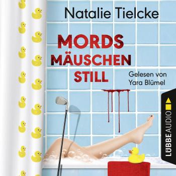 Скачать Mordsmäuschenstill (Ungekürzt) - Natalie Tielcke