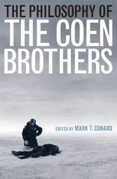 Скачать The Philosophy of the Coen Brothers - Mark T. Conard