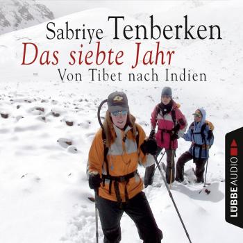 Скачать Das siebte Jahr - Von Tibet nach Indien (gekürzt) - Sabriye Tenberken