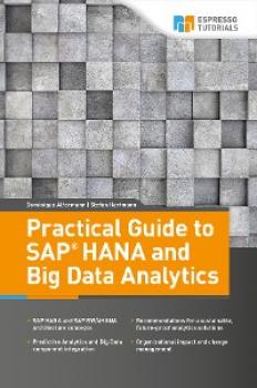 Скачать Practical Guide to SAP HANA and Big Data Analytics - Stefan Hartmann