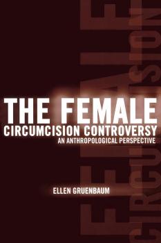 Скачать The Female Circumcision Controversy - Ellen Gruenbaum