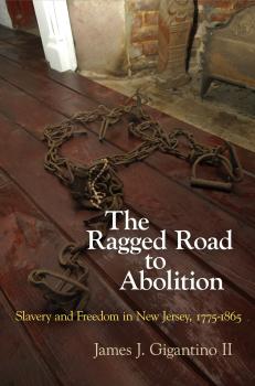 Скачать The Ragged Road to Abolition - James J. Gigantino II