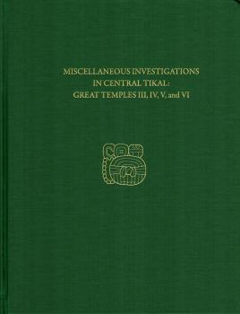 Скачать Miscellaneous Investigations in Central Tikal--Great Temples III, IV, V, and VI - H. Stanley Loten