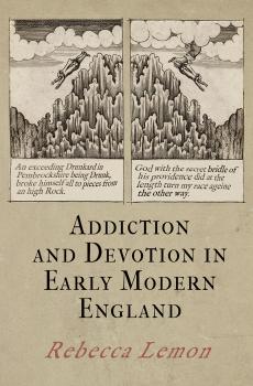 Скачать Addiction and Devotion in Early Modern England - Rebecca Lemon