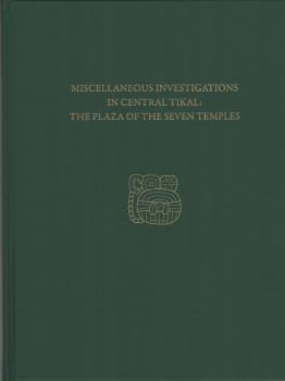 Скачать Miscellaneous Investigations in Central Tikal--The Plaza of the Seven Temples - H. Stanley Loten