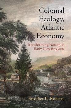 Скачать Colonial Ecology, Atlantic Economy - Strother E. Roberts