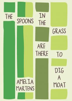 Скачать The Spoons in the Grass Are There to Dig a Moat - Amelia Martens