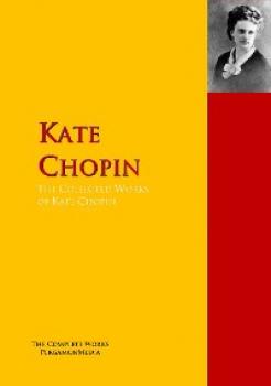 Скачать The Collected Works of Kate Chopin - Kate Chopin