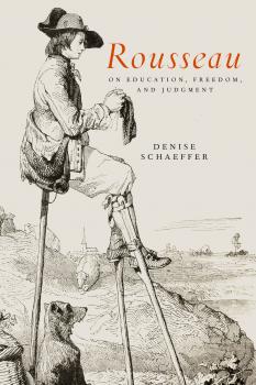 Скачать Rousseau on Education, Freedom, and Judgment - Denise Schaeffer