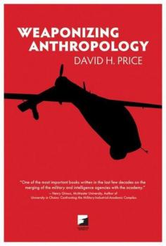 Скачать Weaponizing Anthropology - David H. Price