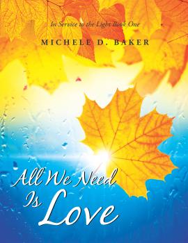 Скачать All We Need Is Love - Michele D. Baker