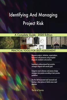 Скачать Identifying And Managing Project Risk A Complete Guide - 2020 Edition - Gerardus Blokdyk