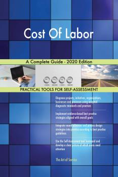 Скачать Cost Of Labor A Complete Guide - 2020 Edition - Gerardus Blokdyk