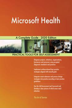 Скачать Microsoft Health A Complete Guide - 2020 Edition - Gerardus Blokdyk