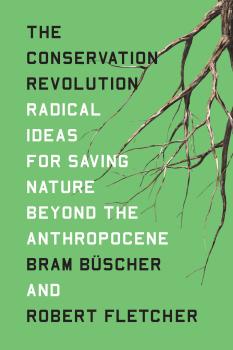 Скачать The Conservation Revolution - Bram Büscher